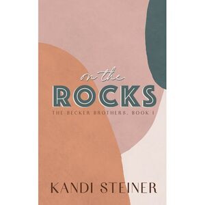 On the Rocks: Special Edition -- Kandi Steiner
